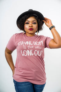 Staying Home Is The New Going Out T-Shirt - MLH Online